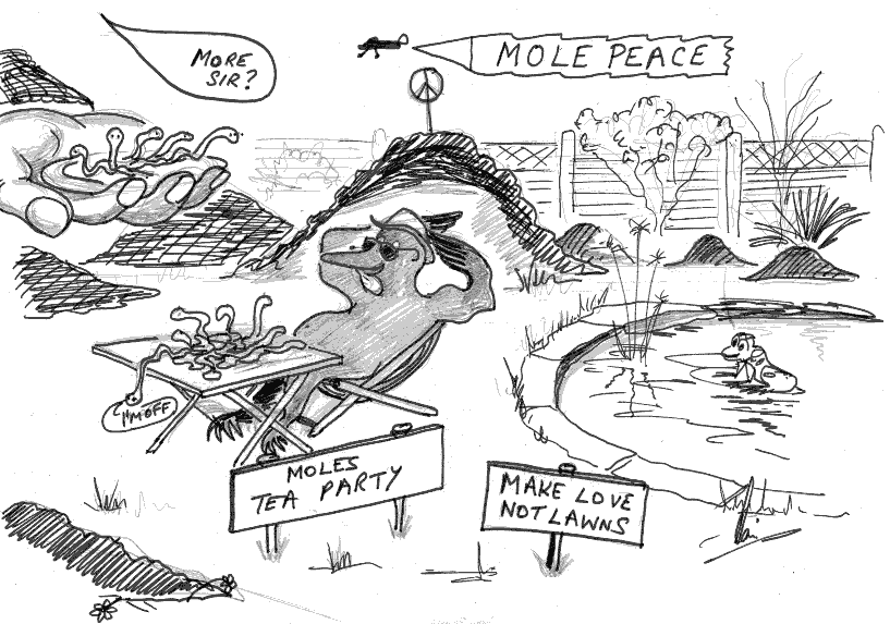 Love your enemy & be nice to moles